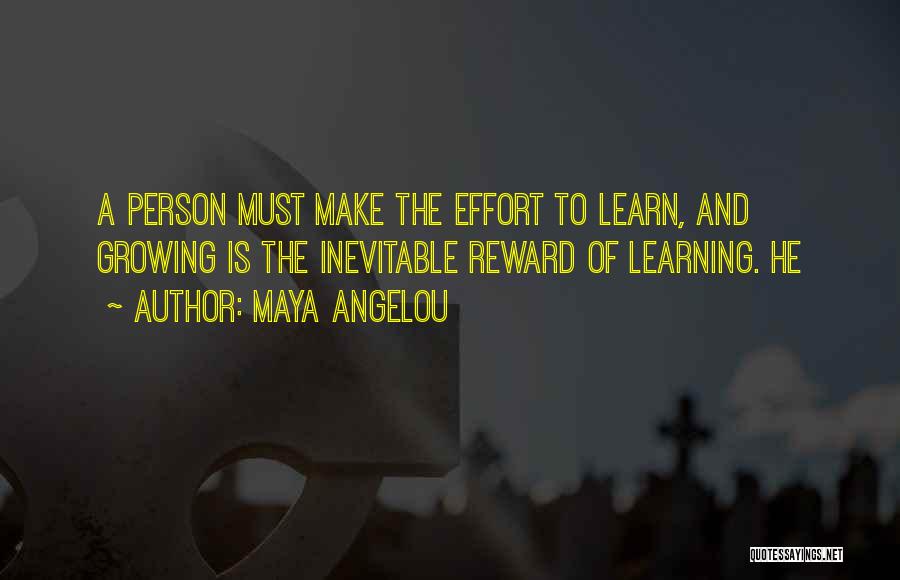 No Reward Without Effort Quotes By Maya Angelou