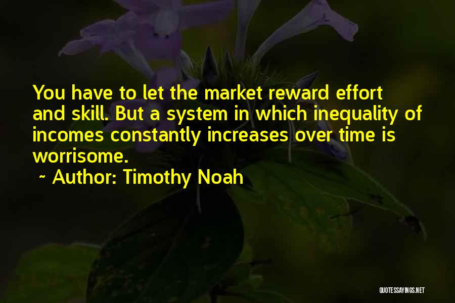 No Reward Without Effort Quotes By Timothy Noah