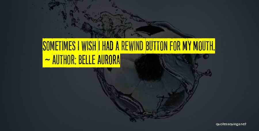 No Rewind Quotes By Belle Aurora