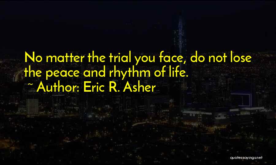 No Rhythm Quotes By Eric R. Asher