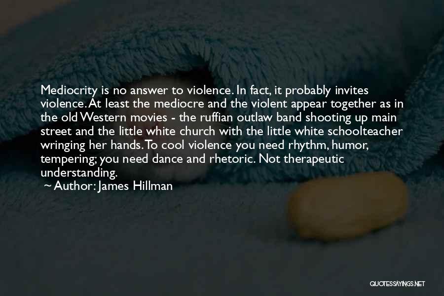 No Rhythm Quotes By James Hillman