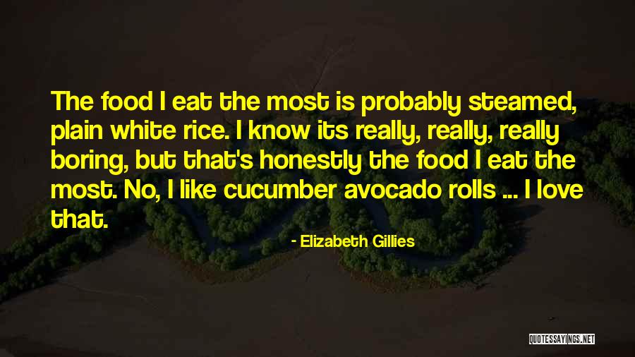 No Rice Quotes By Elizabeth Gillies No Rice Quotes By Elizabeth Gillies
