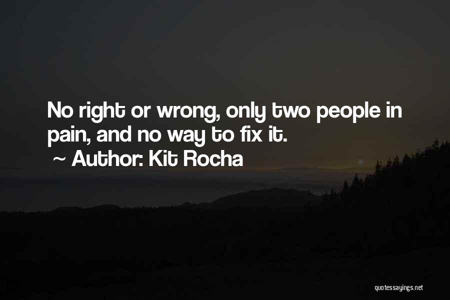 No Right And Wrong Quotes By Kit Rocha