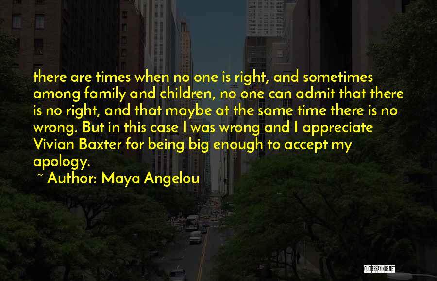 No Right And Wrong Quotes By Maya Angelou