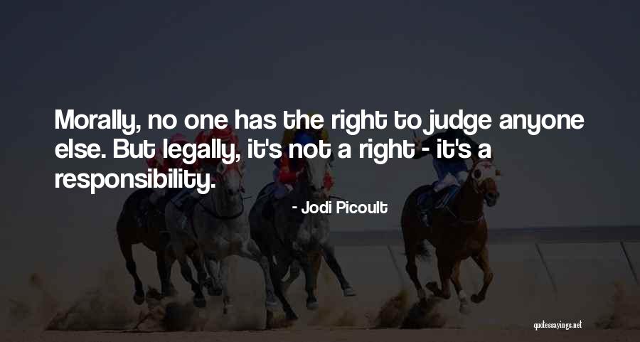 No Right To Judge Quotes By Jodi Picoult No Right To Judge Quotes By Jodi Picoult