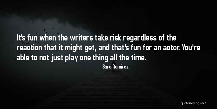 No Risk No Fun Quotes By Sara Ramirez No Risk No Fun Quotes By Sara Ramirez
