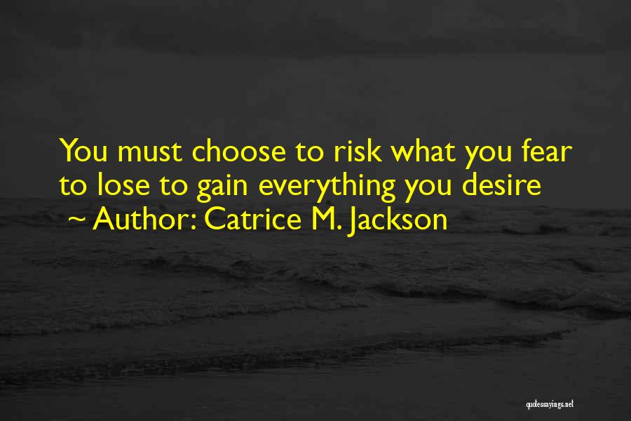 No Risk No Gain Quotes By Catrice M. Jackson