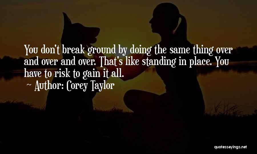 No Risk No Gain Quotes By Corey Taylor