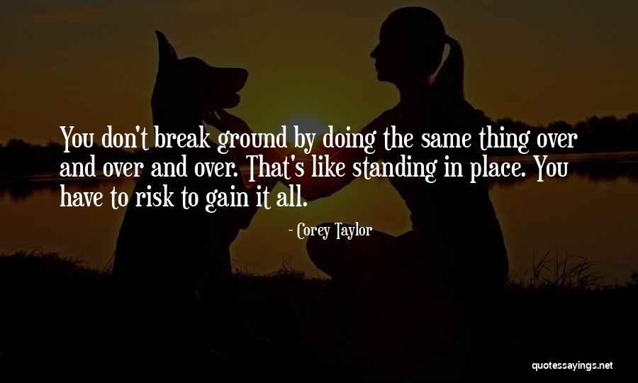 No Risk No Gain Quotes By Corey Taylor