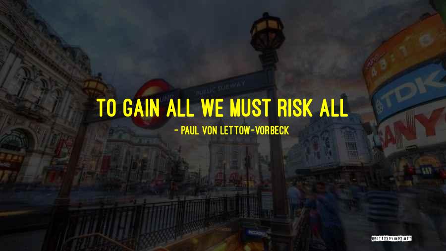 No Risk No Gain Quotes By Paul Von Lettow-vorbeck