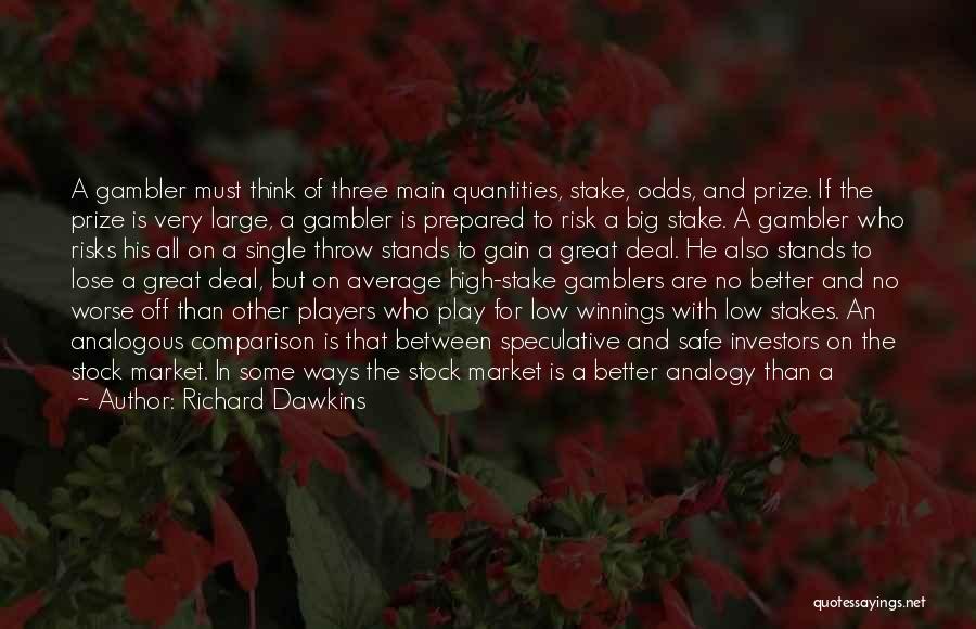 No Risk No Gain Quotes By Richard Dawkins