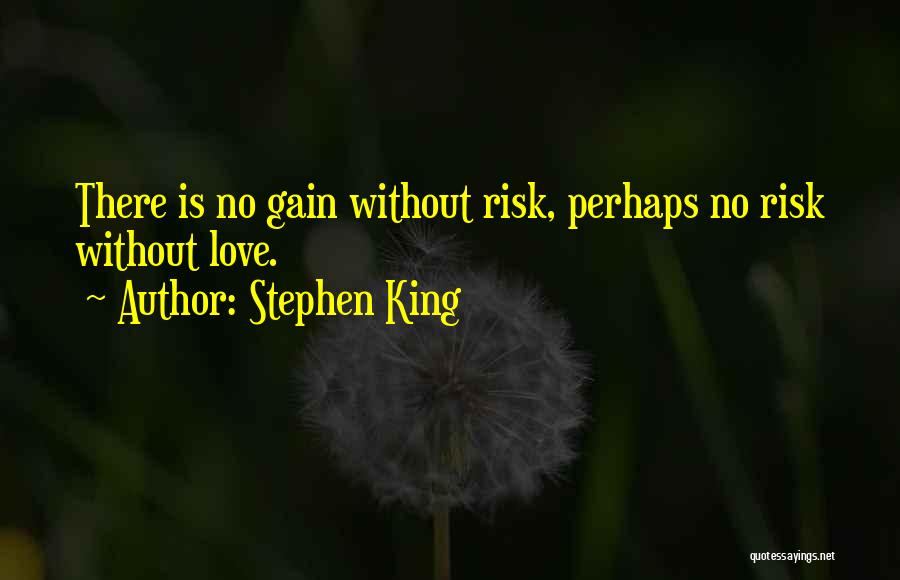 No Risk No Gain Quotes By Stephen King