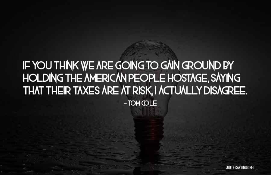 No Risk No Gain Quotes By Tom Cole