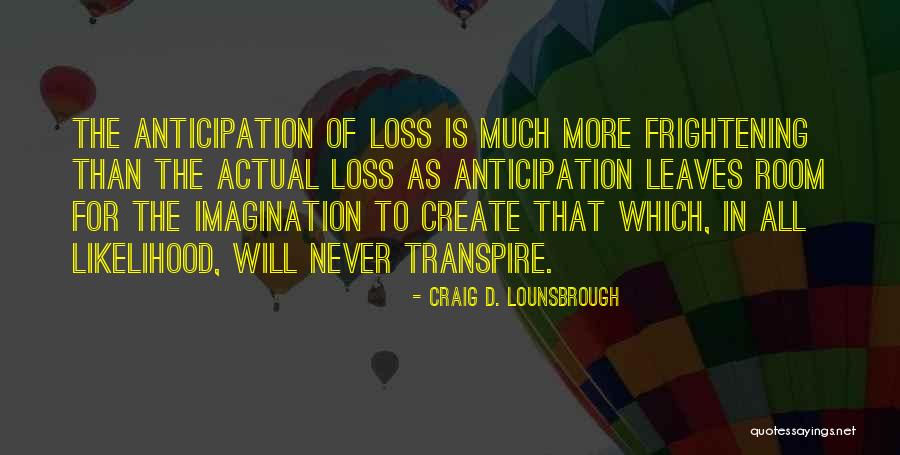 No Room For Anxiety Quotes By Craig D. Lounsbrough No Room For Anxiety Quotes By Craig D. Lounsbrough
