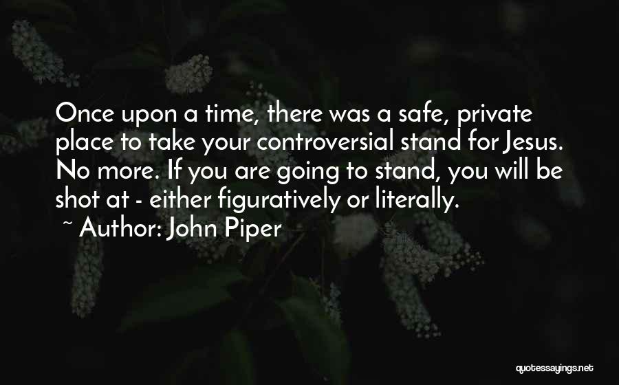 No Safe Place Quotes By John Piper