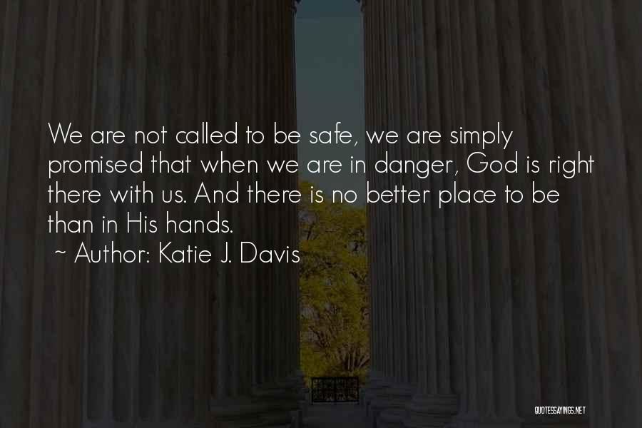 No Safe Place Quotes By Katie J. Davis