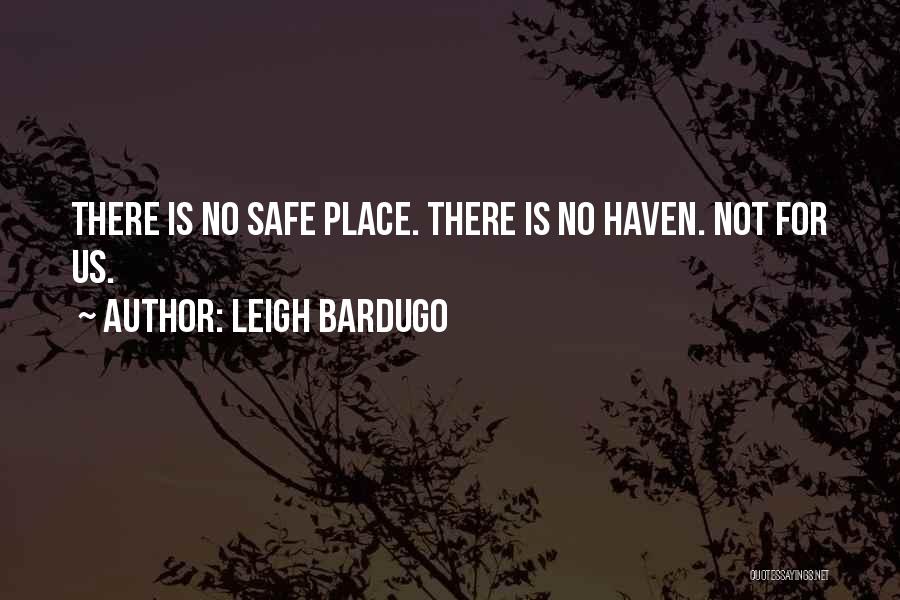 No Safe Place Quotes By Leigh Bardugo