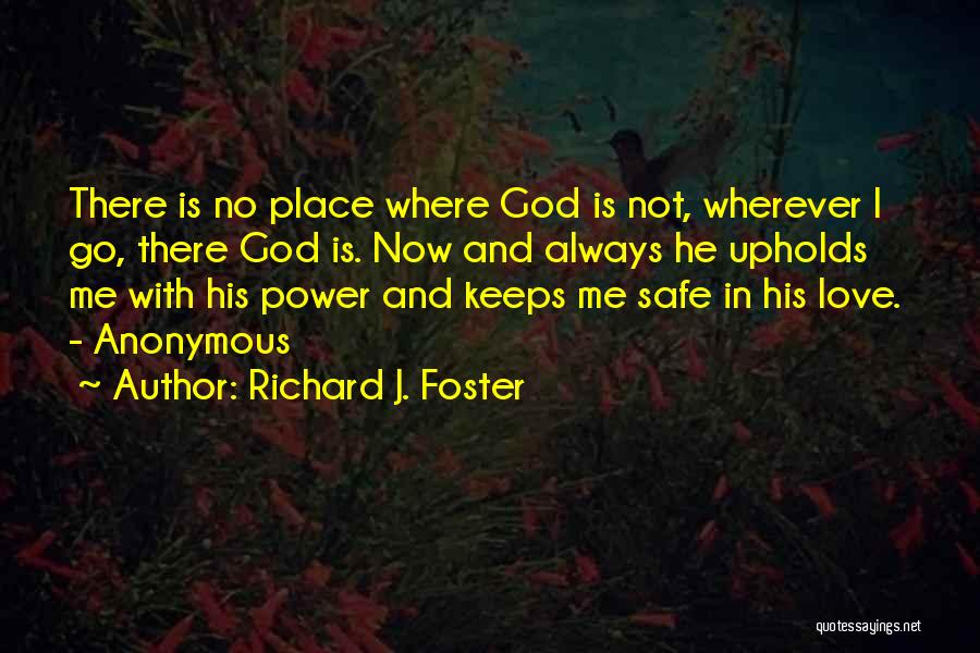 No Safe Place Quotes By Richard J. Foster