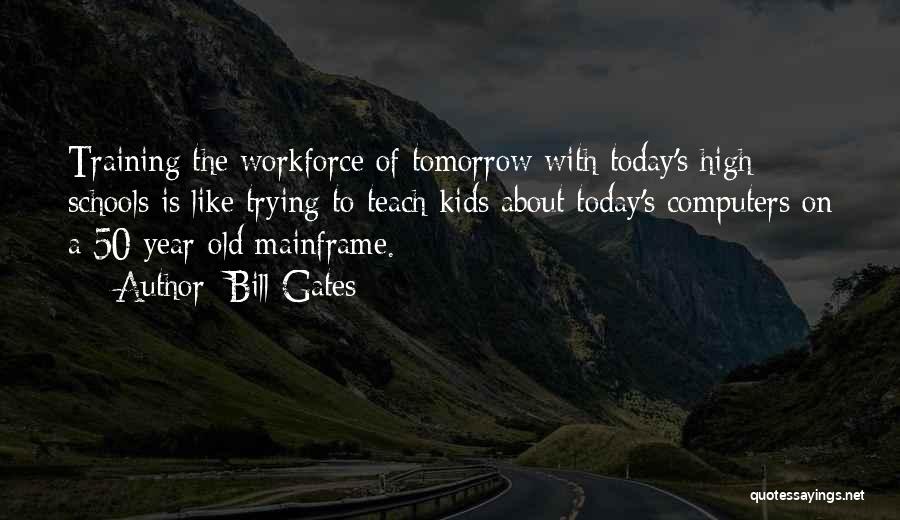 No School Tomorrow Quotes By Bill Gates