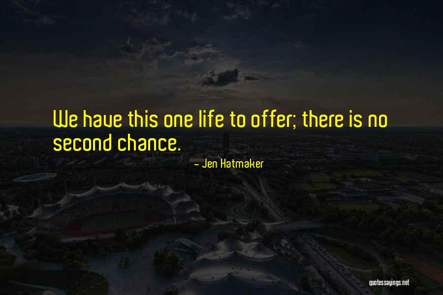 No Second Chance Quotes By Jen Hatmaker No Second Chance Quotes By Jen Hatmaker