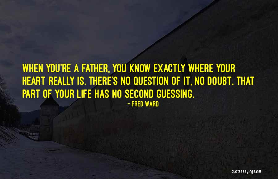 No Second Guessing Quotes By Fred Ward No Second Guessing Quotes By Fred Ward