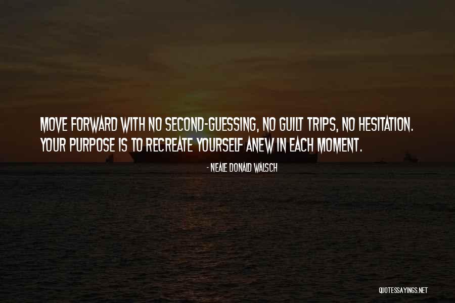 No Second Guessing Quotes By Neale Donald Walsch No Second Guessing Quotes By Neale Donald Walsch