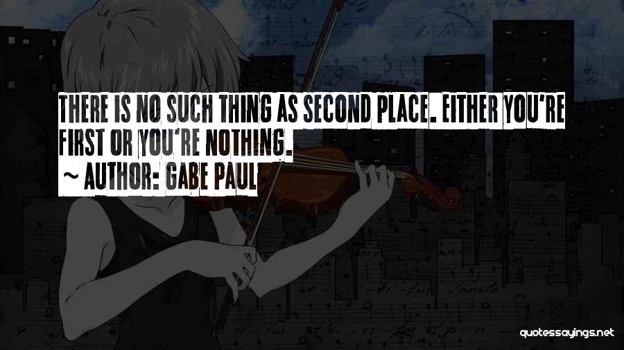 No Second Place Quotes By Gabe Paul