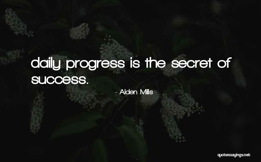 No Secret To Success Quotes By Alden Mills No Secret To Success Quotes By Alden Mills