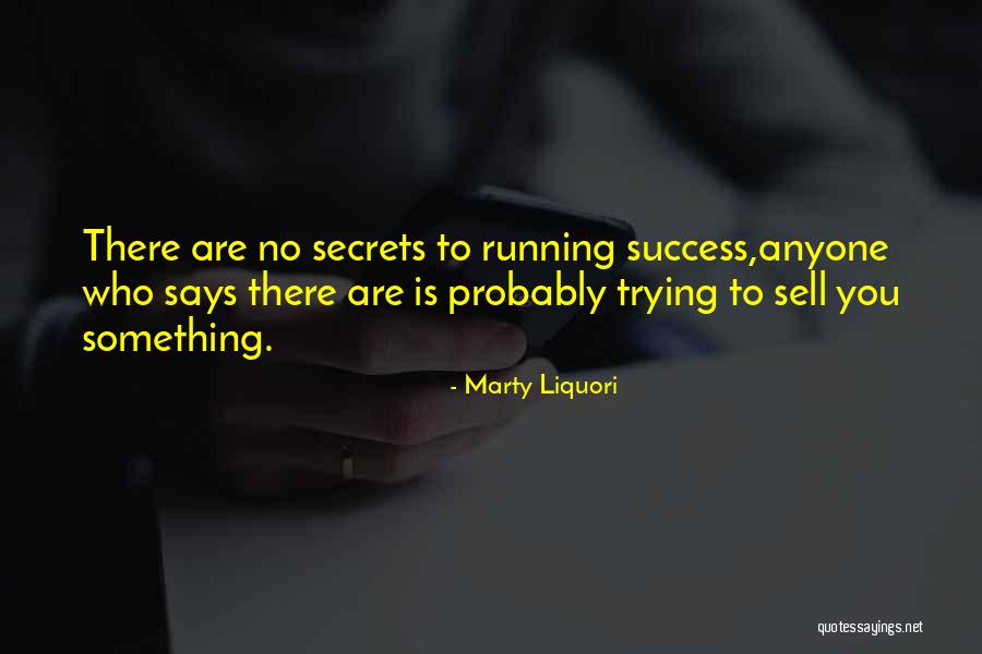 No Secret To Success Quotes By Marty Liquori No Secret To Success Quotes By Marty Liquori