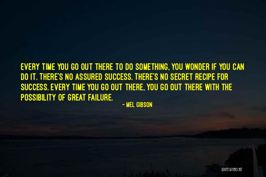 No Secret To Success Quotes By Mel Gibson No Secret To Success Quotes By Mel Gibson
