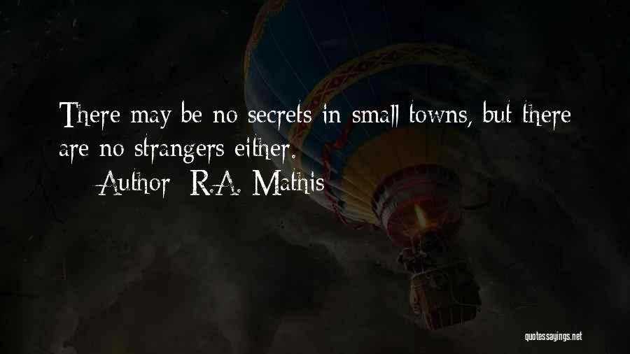 No Secrets Quotes By R.A. Mathis