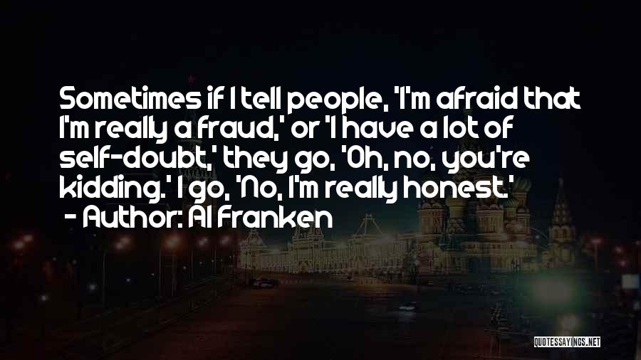 No Self Doubt Quotes By Al Franken