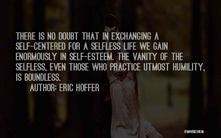 No Self Doubt Quotes By Eric Hoffer