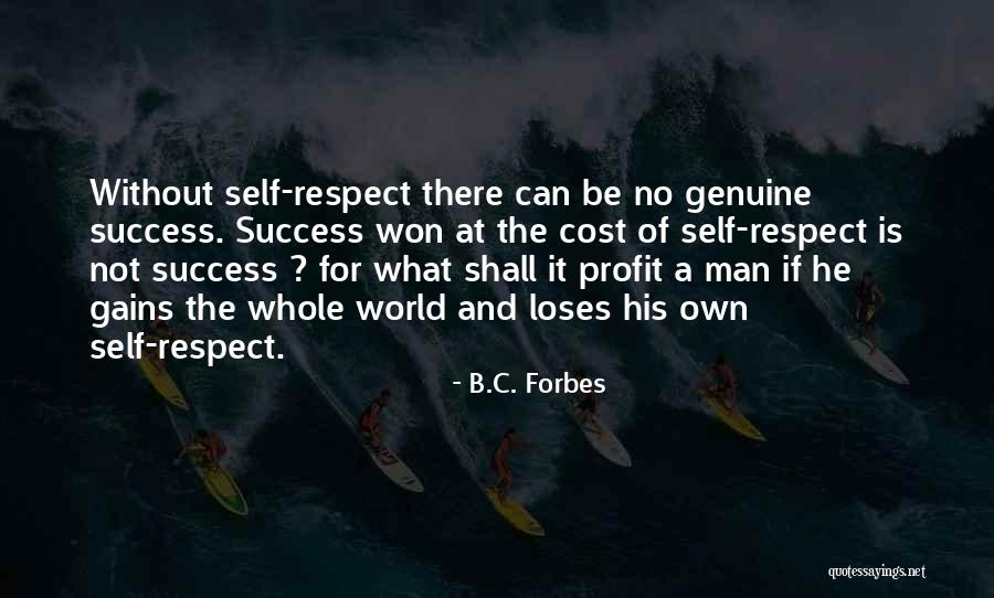 No Self Respect Quotes By B.C. Forbes No Self Respect Quotes By B.C. Forbes