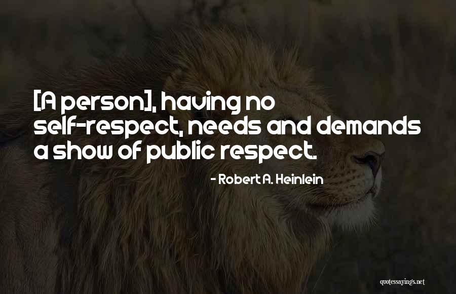 No Self Respect Quotes By Robert A. Heinlein No Self Respect Quotes By Robert A. Heinlein