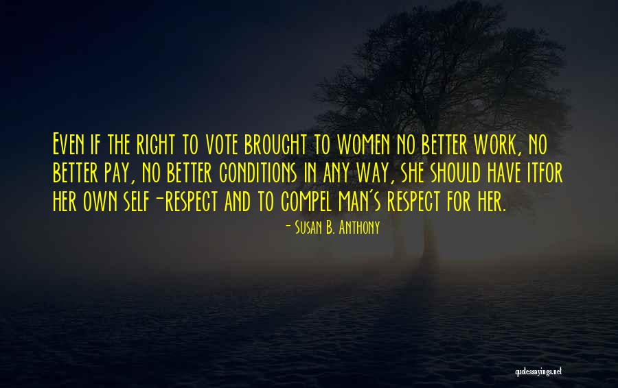 No Self Respect Quotes By Susan B. Anthony No Self Respect Quotes By Susan B. Anthony