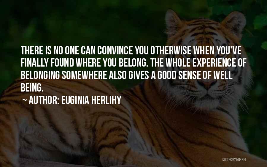 No Sense Of Belonging Quotes By Euginia Herlihy