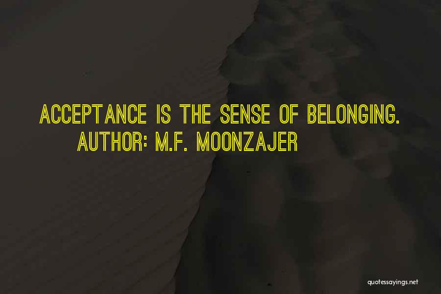 No Sense Of Belonging Quotes By M.F. Moonzajer