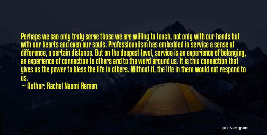 No Sense Of Belonging Quotes By Rachel Naomi Remen