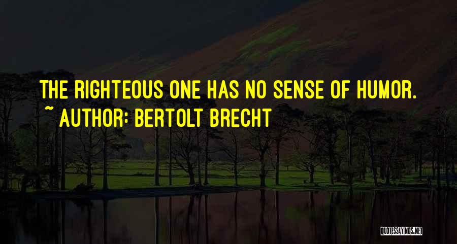 No Sense Of Humor Quotes By Bertolt Brecht