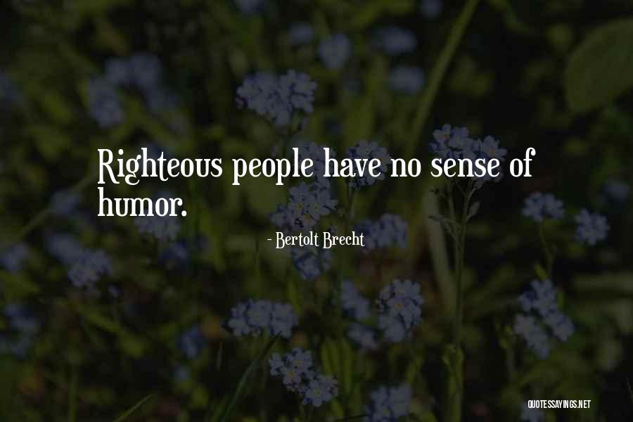 No Sense Of Humor Quotes By Bertolt Brecht