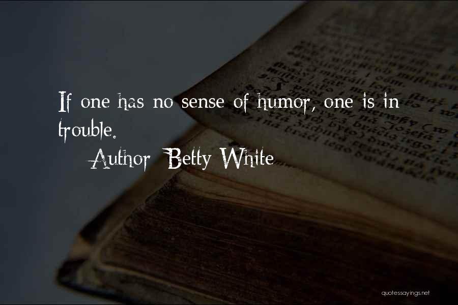 No Sense Of Humor Quotes By Betty White