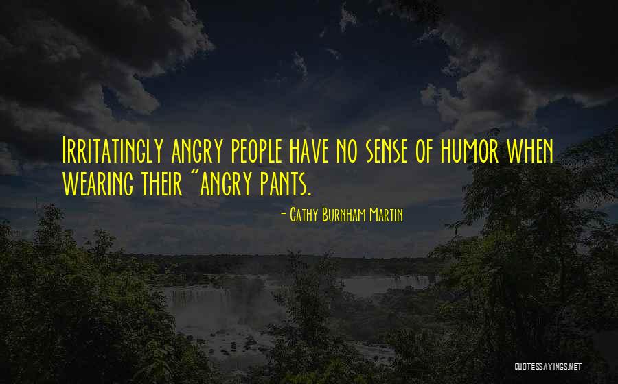 No Sense Of Humor Quotes By Cathy Burnham Martin