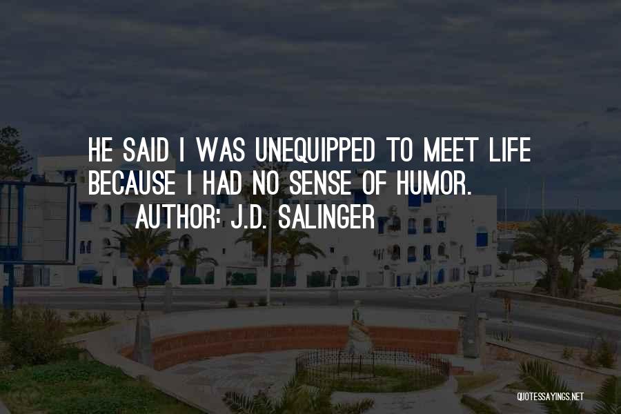 No Sense Of Humor Quotes By J.D. Salinger