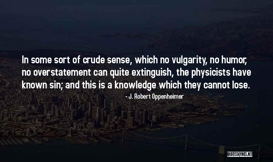 No Sense Of Humor Quotes By J. Robert Oppenheimer