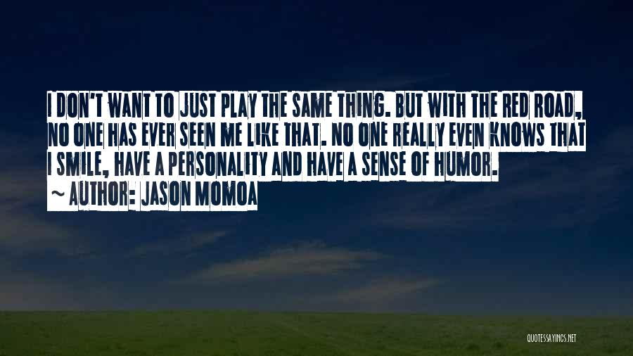 No Sense Of Humor Quotes By Jason Momoa