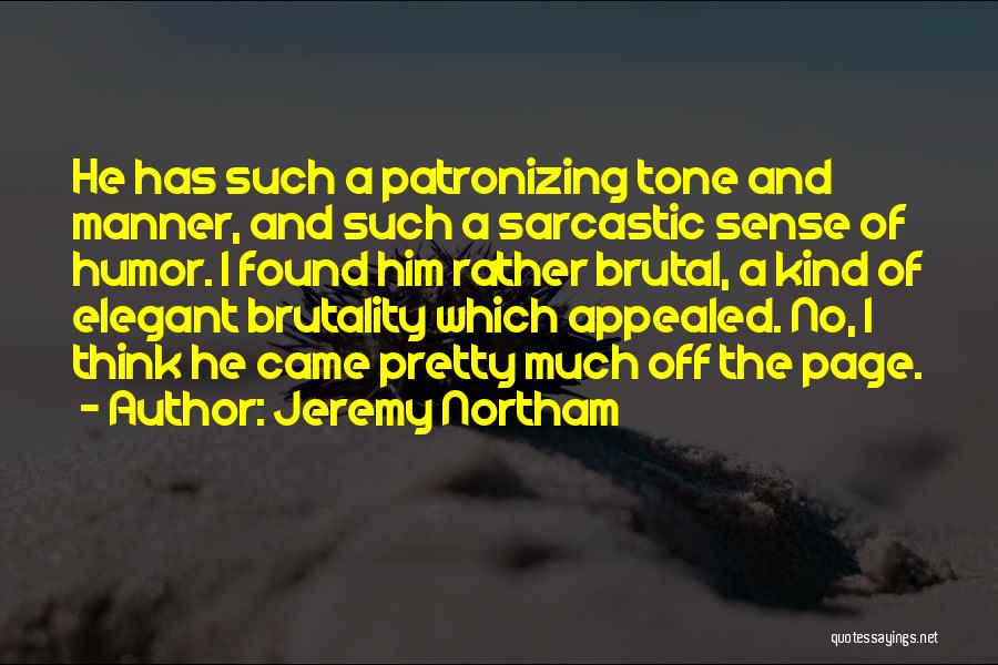 No Sense Of Humor Quotes By Jeremy Northam