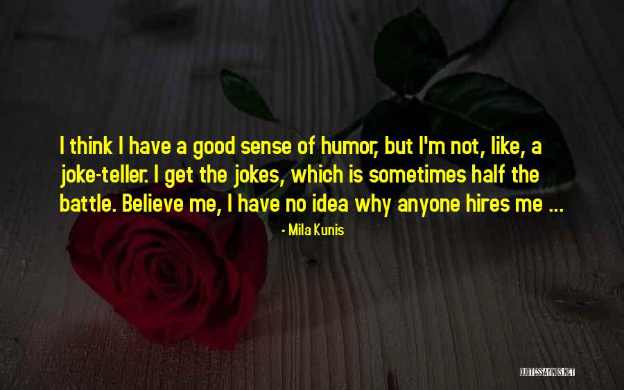 No Sense Of Humor Quotes By Mila Kunis