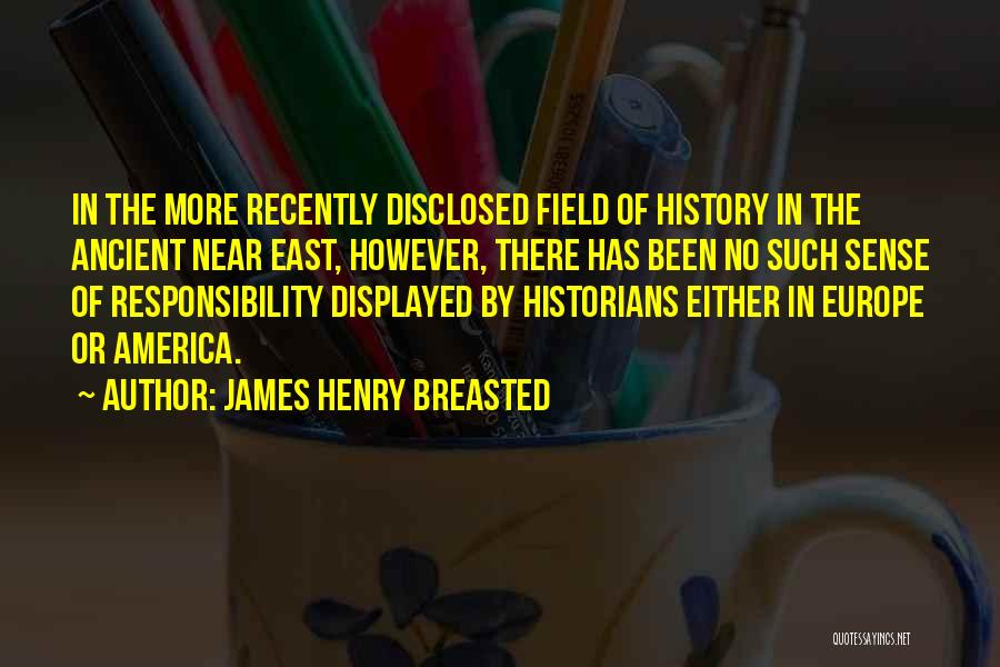 No Sense Of Responsibility Quotes By James Henry Breasted