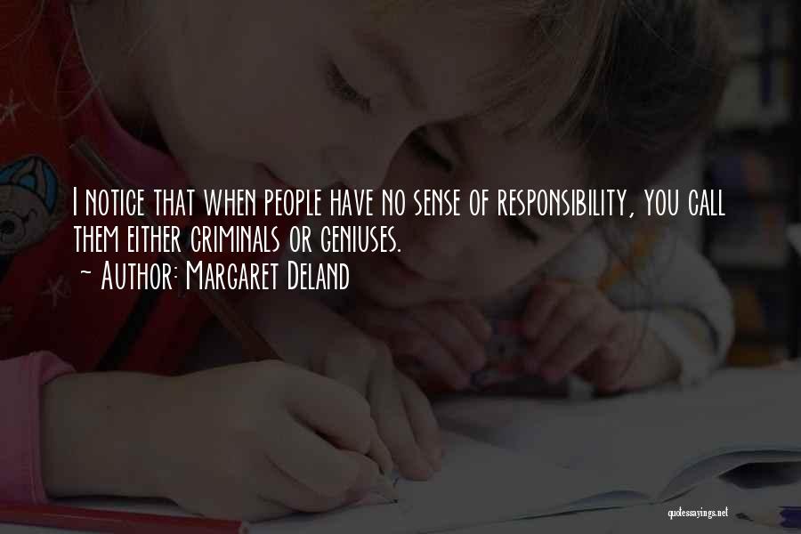 No Sense Of Responsibility Quotes By Margaret Deland